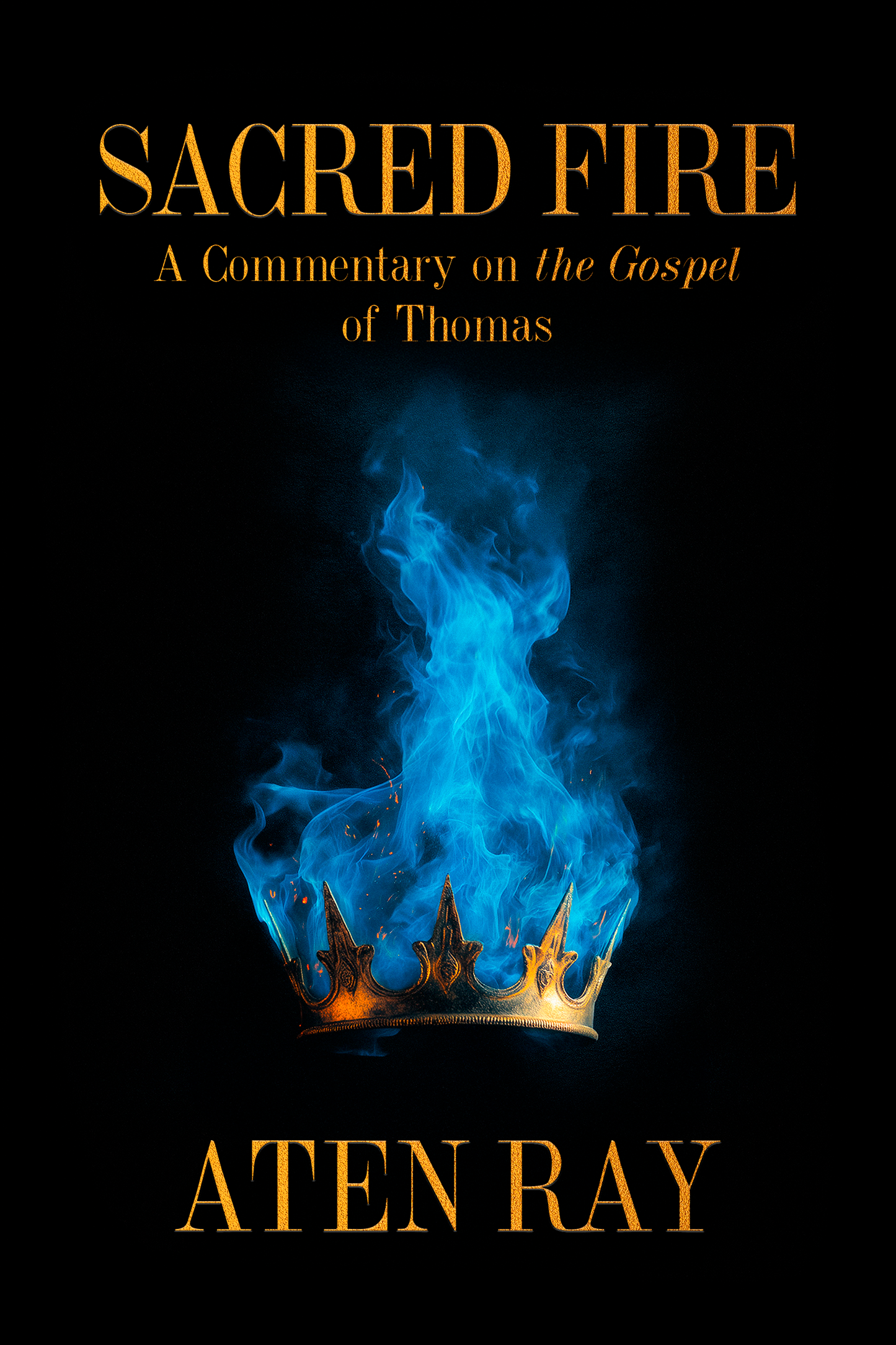 Sacred Fire: A Commentary on the Gospel of Thomas — Paperback Book + Free eBook (Instant Download)